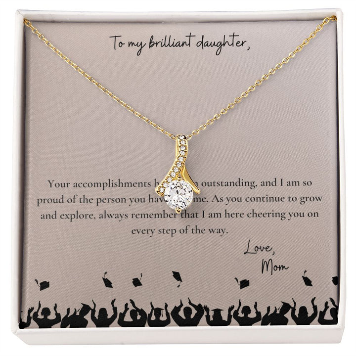 To My Brilliant Daughter | I am so proud of the person you have become - Alluring Beauty Necklace