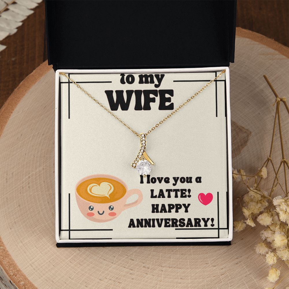 To My Wife | I Love You a Latte! Happy Anniversary! - Alluring Beauty Necklace