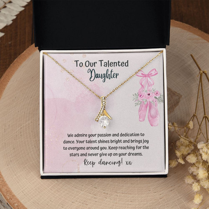 To our Talented Daughter | We admire your passion and dedication to dance. Your talent shines bright and brings joy to everyone - Alluring Beauty Necklace