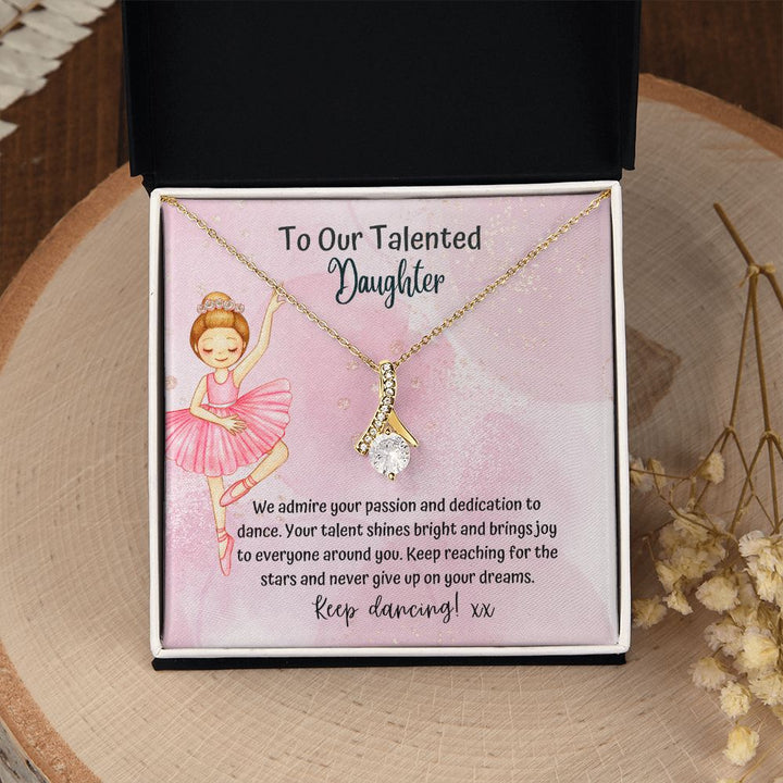 To our Talented Daughter | Keep reaching for the stars and never give up on your dreams - Alluring Beauty Necklace