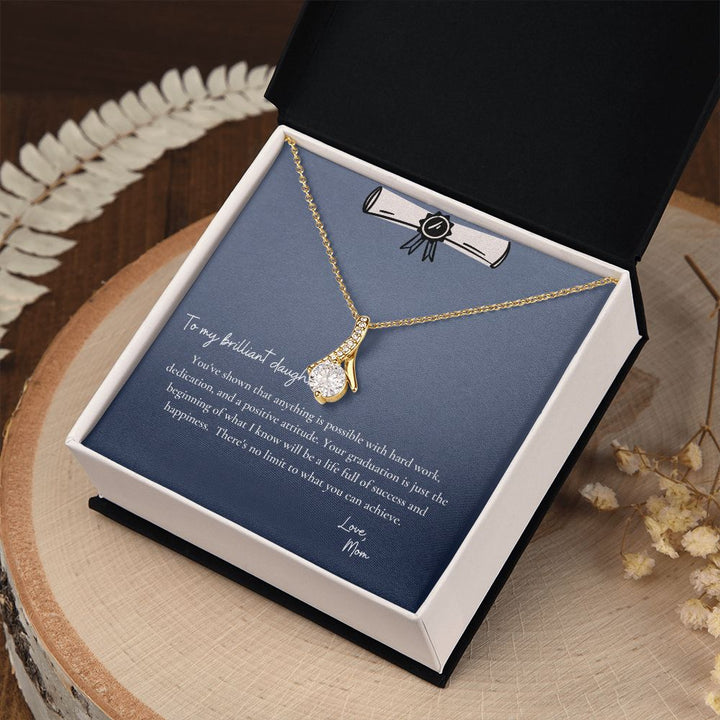 To My Brilliant Daughter | You've shown that anything is possible with hard work, dedication and a positive attitude - Alluring Beauty Necklace