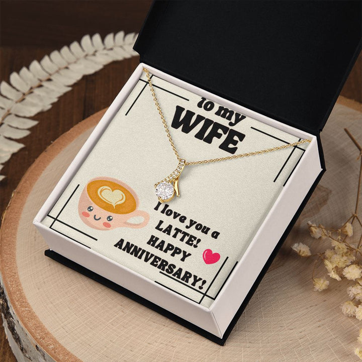 To My Wife | I Love You a Latte! Happy Anniversary! - Alluring Beauty Necklace