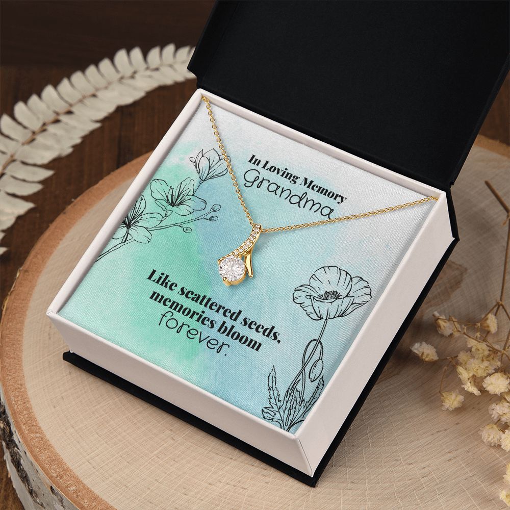 In Loving Memory Grandma | Like scattered seeds, memories bloom forever - Alluring Beauty Necklace