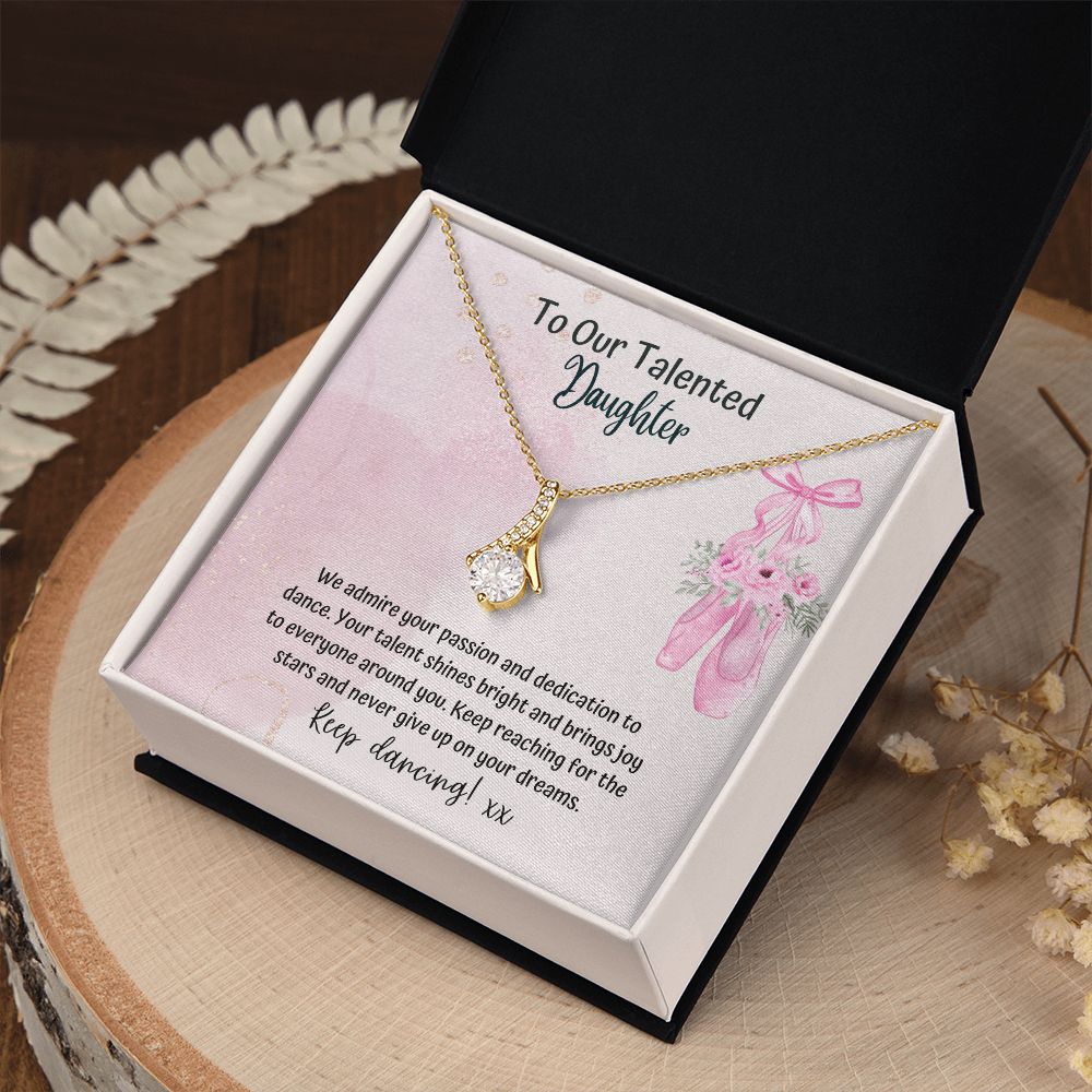 To our Talented Daughter | We admire your passion and dedication to dance. Your talent shines bright and brings joy to everyone - Alluring Beauty Necklace