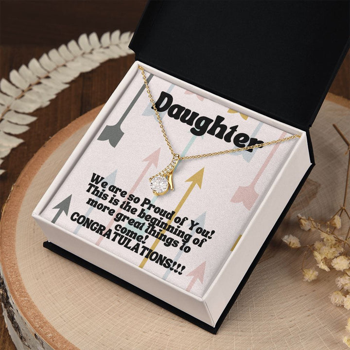 Daughter | We are so Proud of You! This is the beginning of more great things to come! Congratulations!!! - Alluring Beauty Necklace