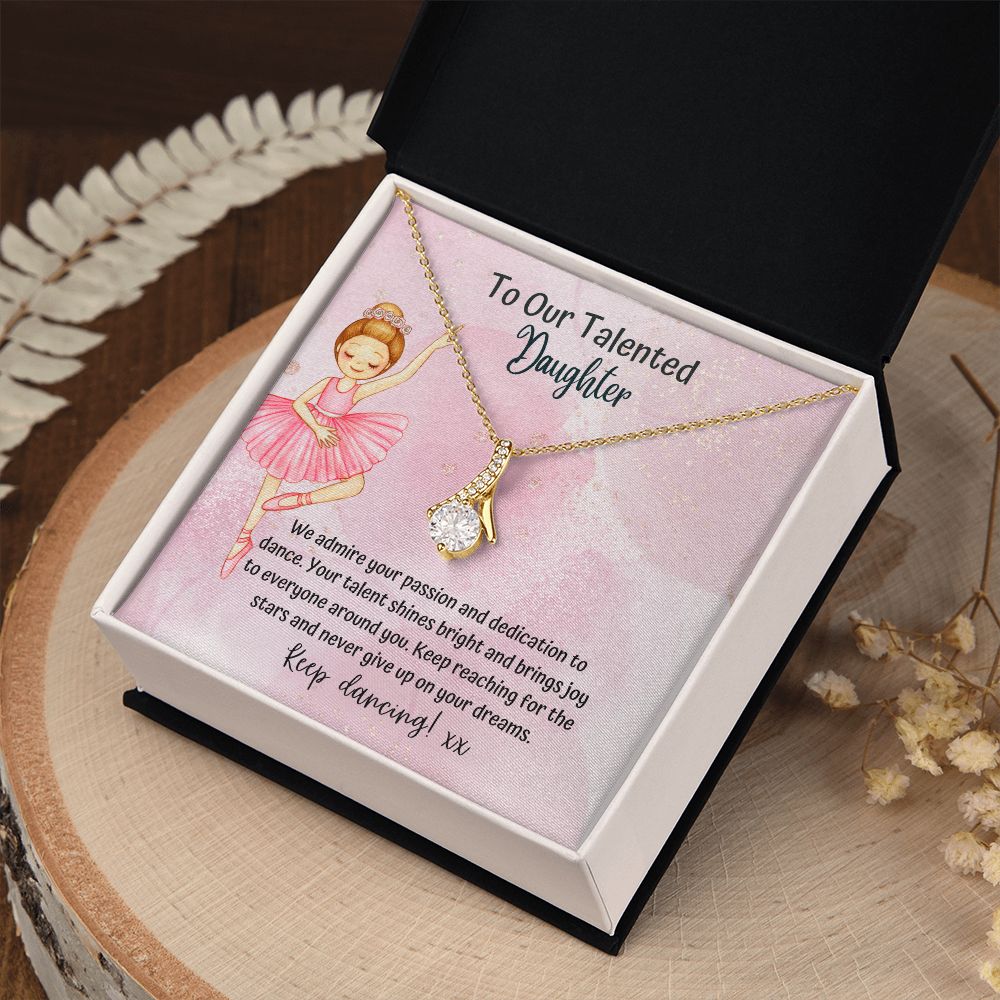 To our Talented Daughter | Keep reaching for the stars and never give up on your dreams - Alluring Beauty Necklace