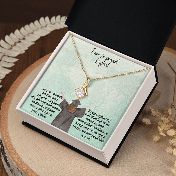 I am so proud of You! | Keep exploring and chasing your dreams, and remember to always keep your eyes open to the wonders of the world - Alluring Beauty Necklace