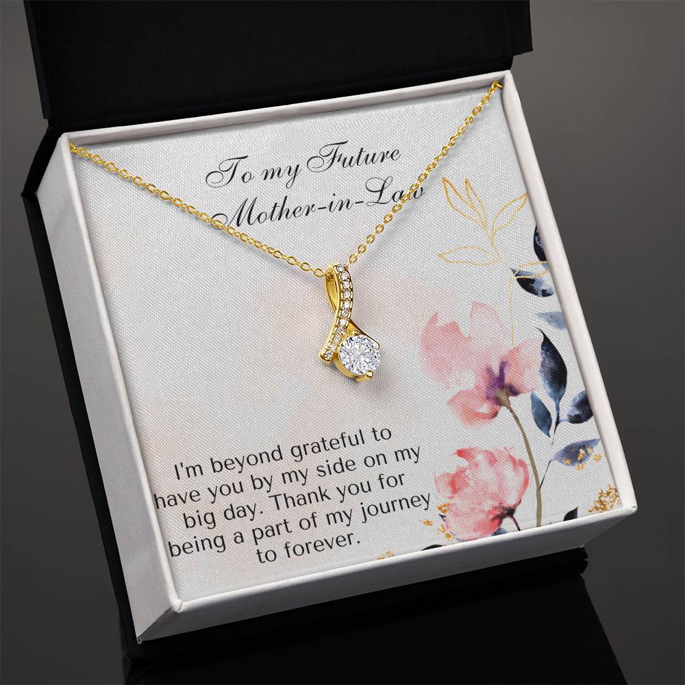 To MY Future Mother-in-Law | I'm beyond grateful to have you by my side on my big day. Thank you for being a part of my journey to forever - Alluring Beauty Necklace