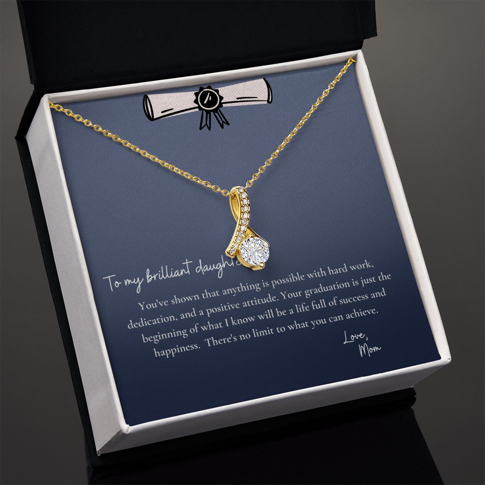 To My Brilliant Daughter | You've shown that anything is possible with hard work, dedication and a positive attitude - Alluring Beauty Necklace