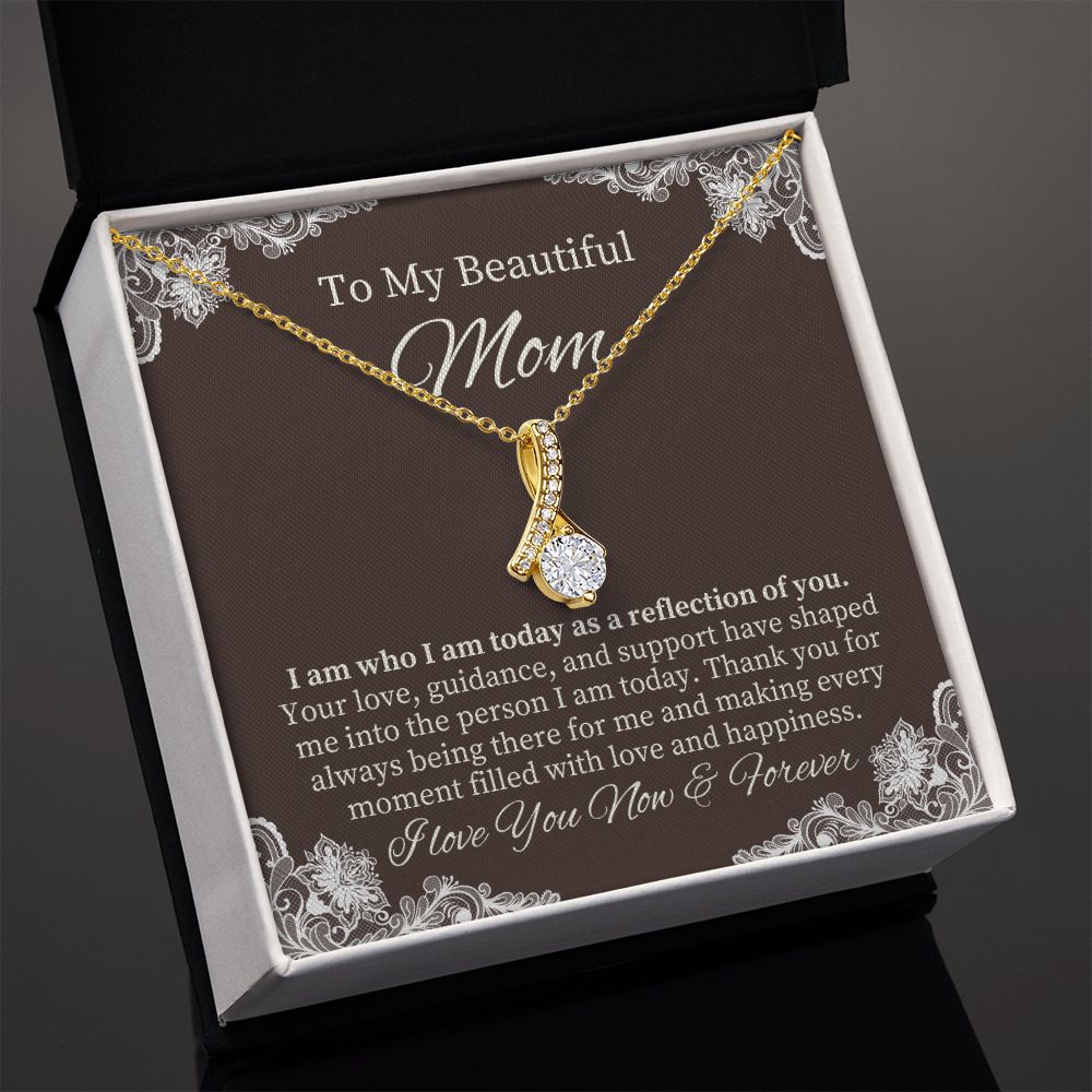 To My Beautiful Mom | I am who I am today as a reflection of YOU - Alluring Beauty Necklace