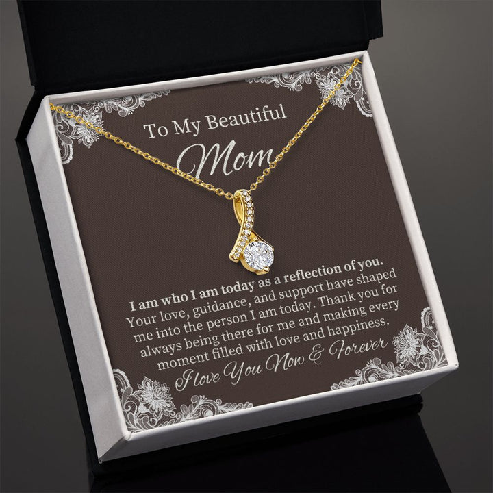 To My Beautiful Mom | I am who I am today as a reflection of YOU - Alluring Beauty Necklace