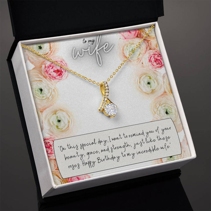 To My Wife | I want to remind you of your beauty, grace, and strength, just like these roses. Happy Birthday to my incredible Wife - Alluring Beauty Necklace