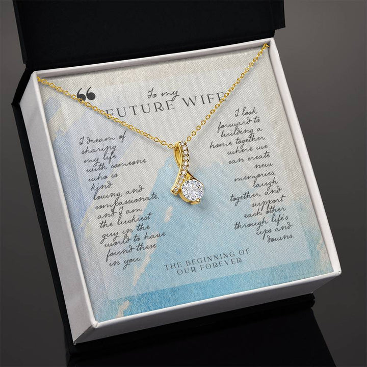 To My Future Wife | I dream of sharing my life with someone who is kind, loving and compassionate - Alluring Beauty Necklace