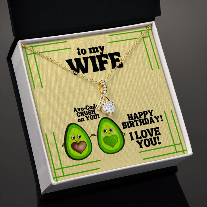 To My Wife | Avo-Cado CRUSH on YOU! Happy Birthday! I Love You! - Alluring Beauty Necklace