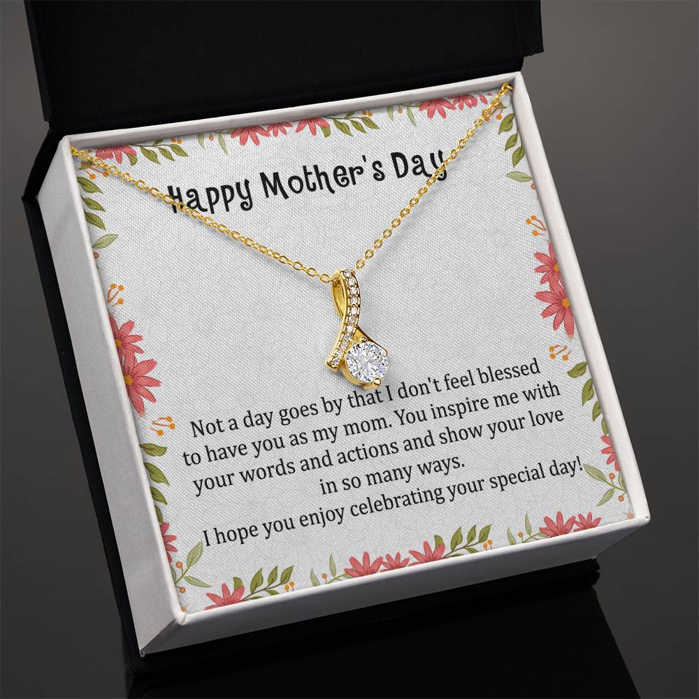 Happy Mother's Day | You inspire me with your words and actions and show your love in so many ways - Alluring Beauty Necklace