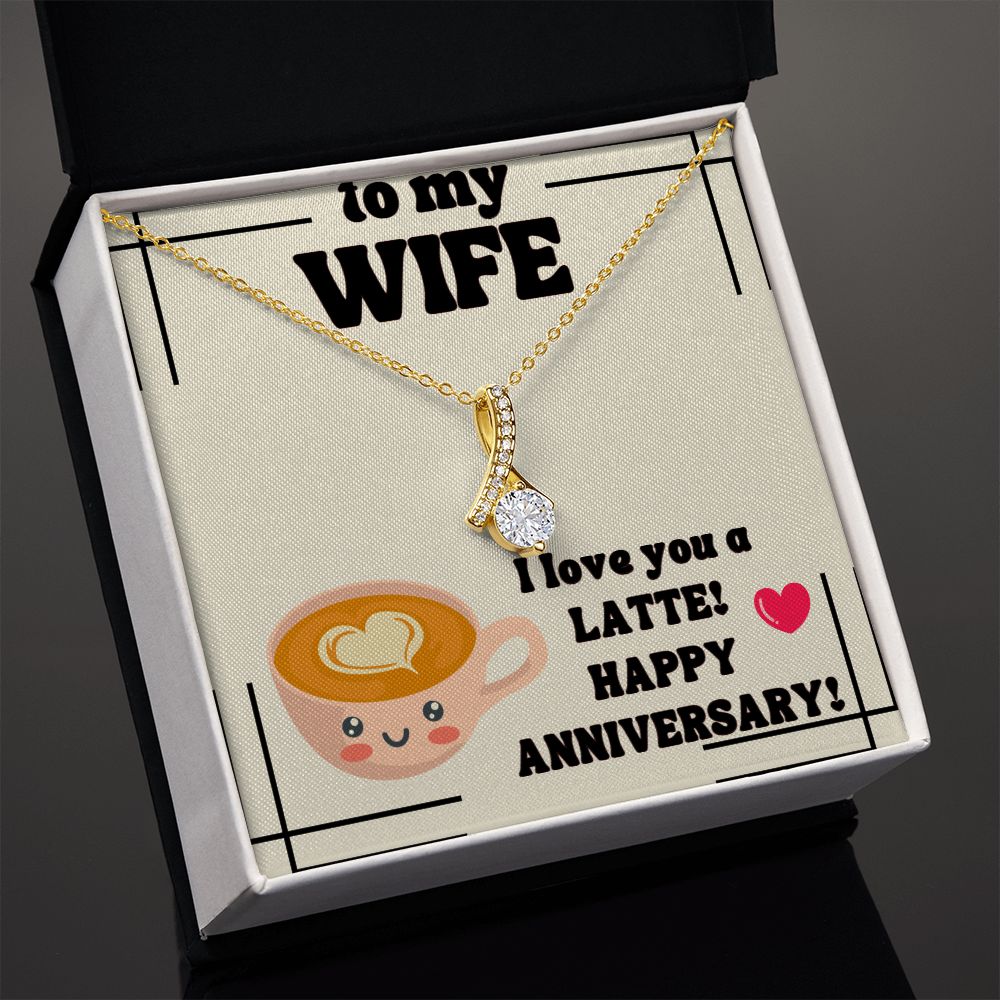 To My Wife | I Love You a Latte! Happy Anniversary! - Alluring Beauty Necklace