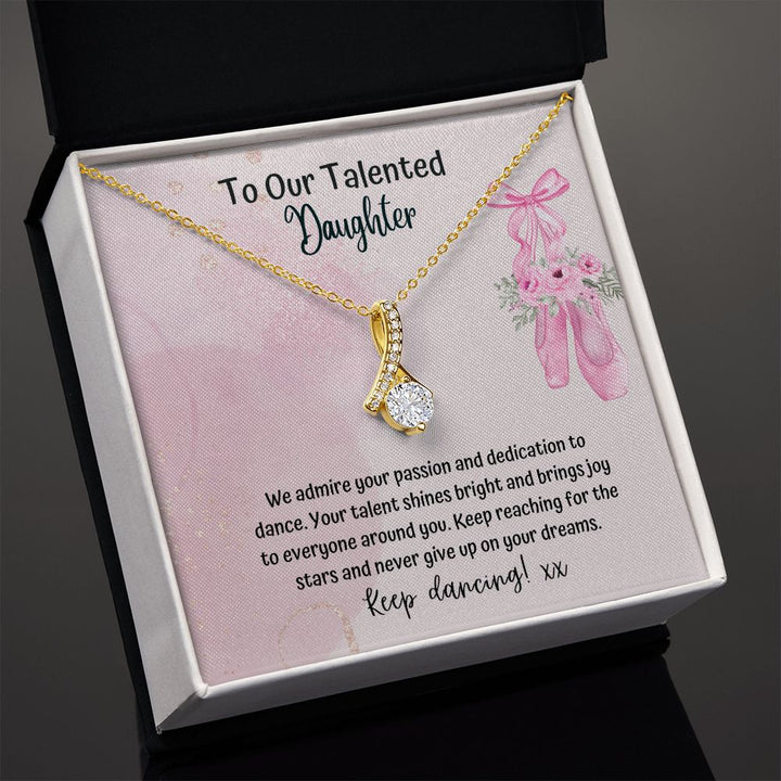 To our Talented Daughter | We admire your passion and dedication to dance. Your talent shines bright and brings joy to everyone - Alluring Beauty Necklace