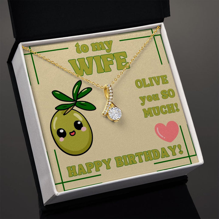 To My Wife | Olive you so much! Happy Birthday! - Alluring Beauty Necklace