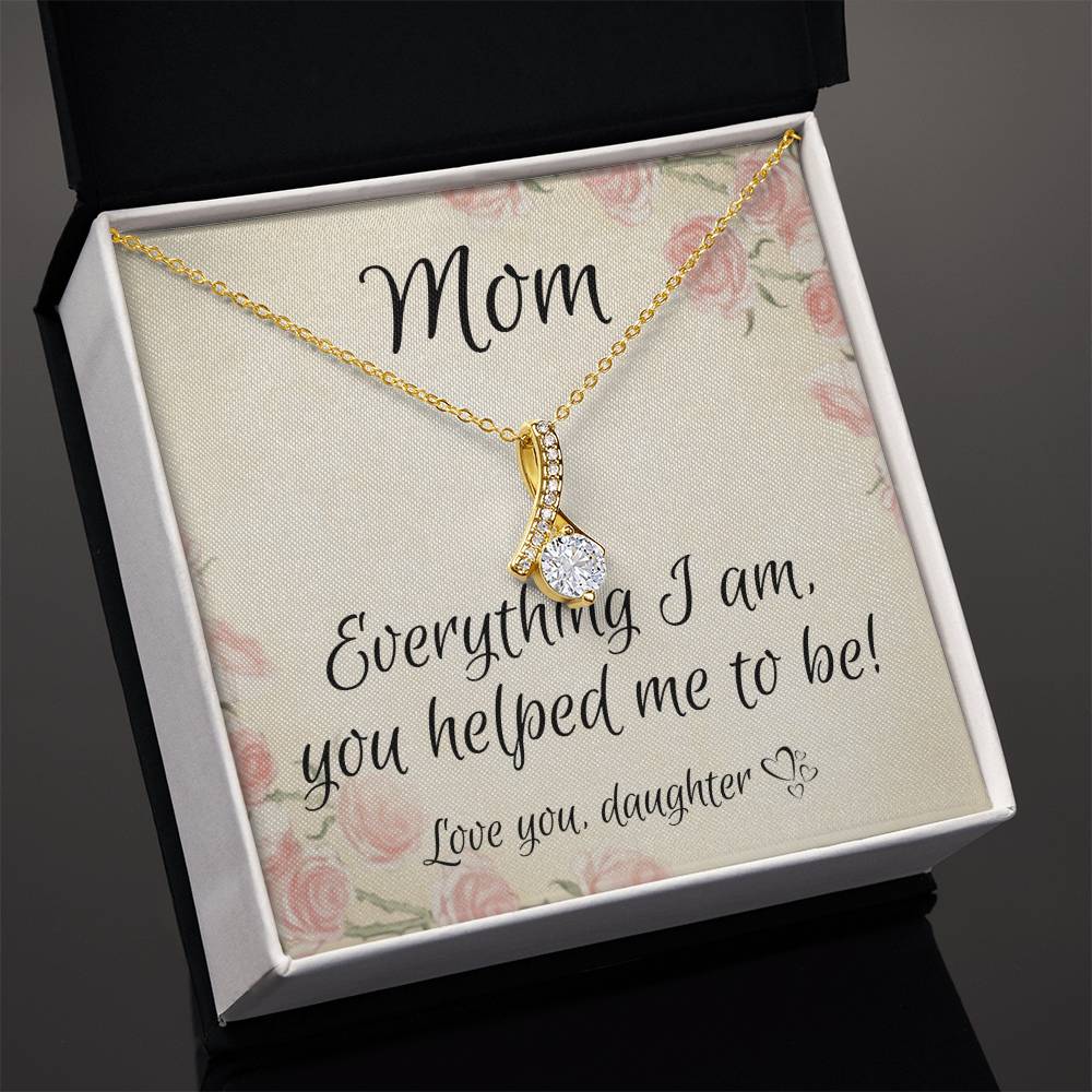 Mom | Everything I am, you helped me to be - Alluring Beauty Necklace