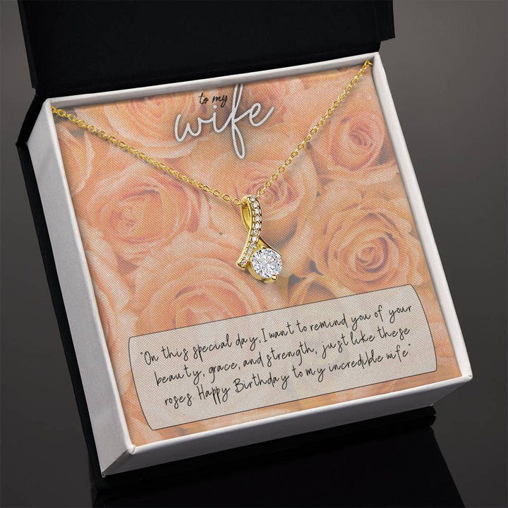 To My Wife | I want to remind you of your beauty, grace, and strength, just like these roses. Happy Birthday to my incredible Wife - Alluring Beauty Necklace