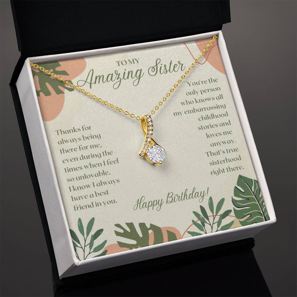 To My Amazing Sister | Thanks for always being there for me, even when I feel so unlovable -  Alluring Beauty Necklace