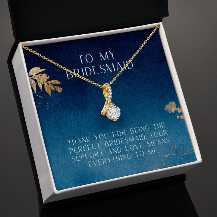 To My Bridesmaid | Thank you for being the perfect bridesmaid - Alluring Beauty Necklace