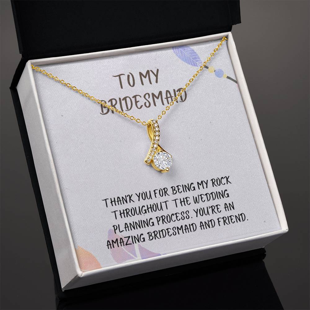 To My Bridesmaid | Thank you for being my rock throughout the wedding planning process.  You're an amazing bridesmaid and friend - Alluring Beauty Necklace