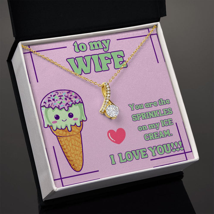 To My Wife | You are the Sprinkles on my Ice Cream. I Love You! - Alluring Beauty Necklace