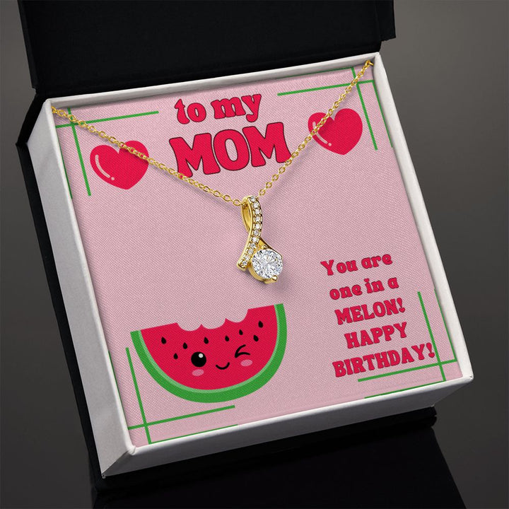 To My Mom | You are one in a Melon, Happy Birthday! - Alluring Beauty Necklace