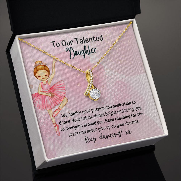 To our Talented Daughter | Keep reaching for the stars and never give up on your dreams - Alluring Beauty Necklace