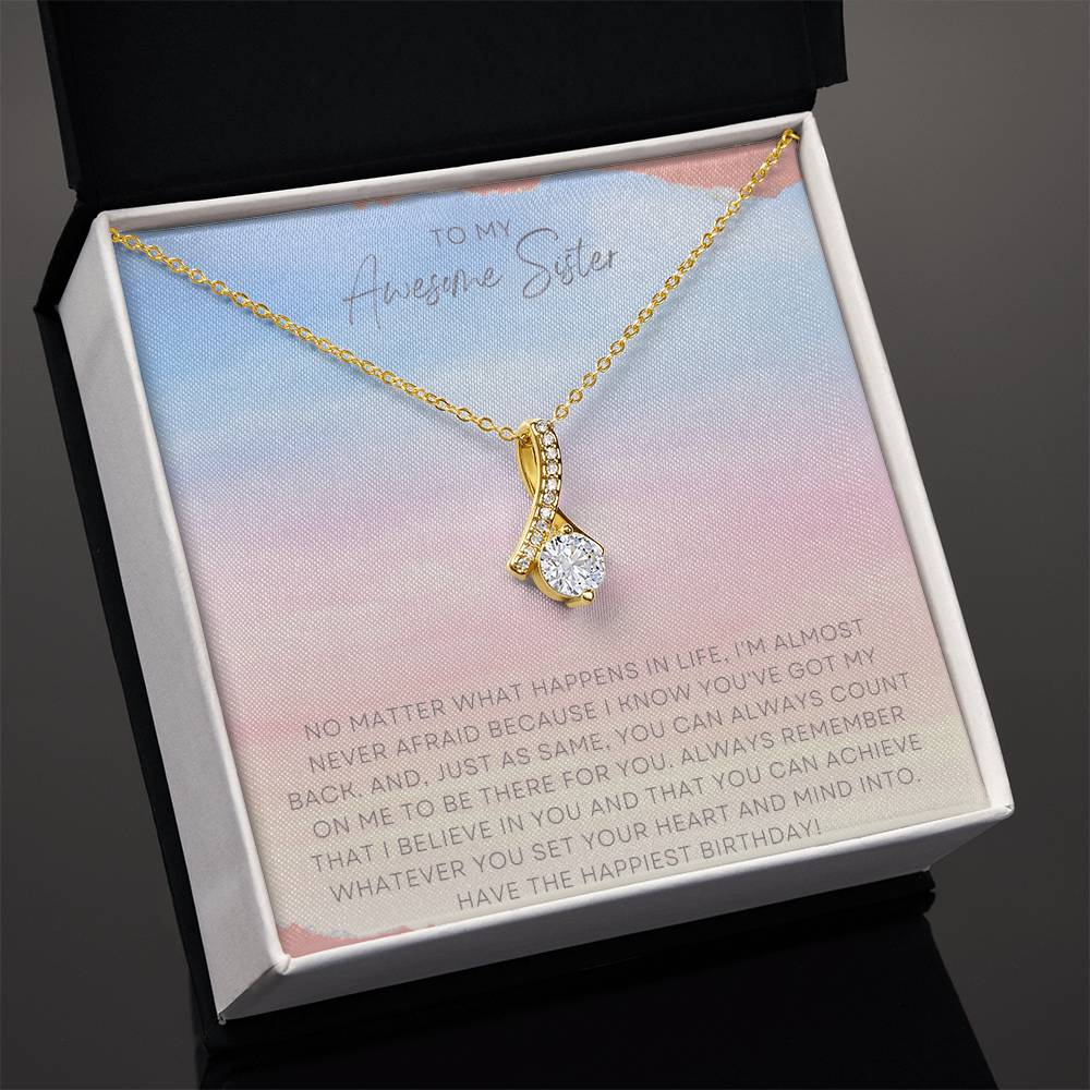 To My Awesome Sister | No matter what happens in life, I'm almost never afraid because I know you've got my back - Alluring Beauty Necklace