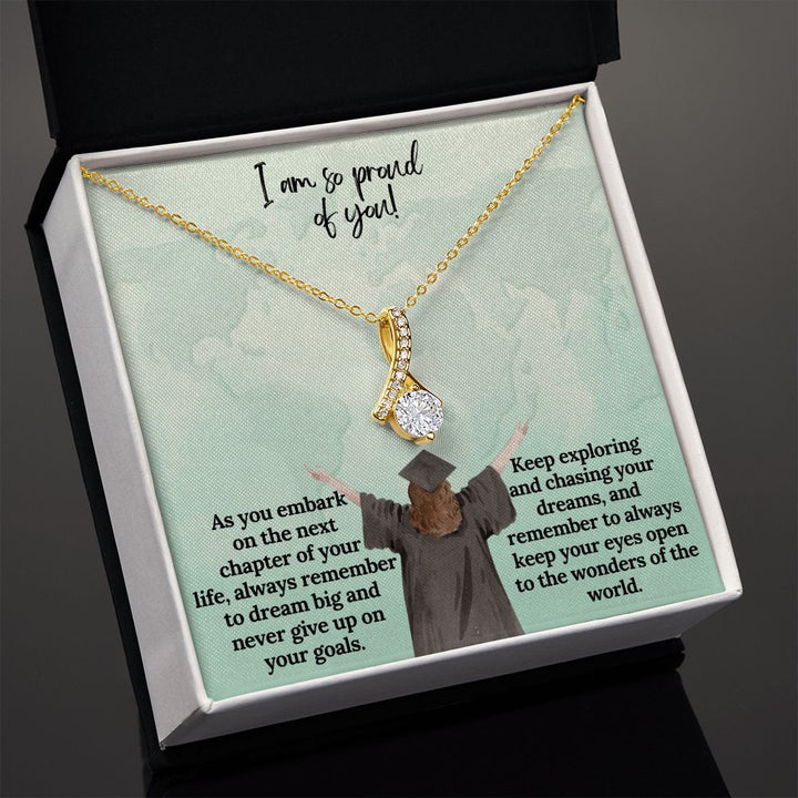 I am so proud of You! | Keep exploring and chasing your dreams, and remember to always keep your eyes open to the wonders of the world - Alluring Beauty Necklace