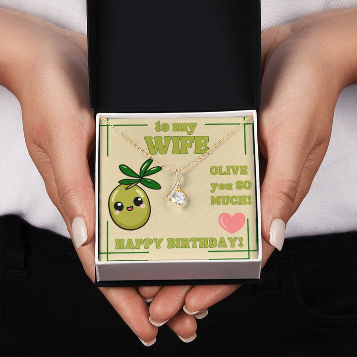 To My Wife | Olive you so much! Happy Birthday! - Alluring Beauty Necklace