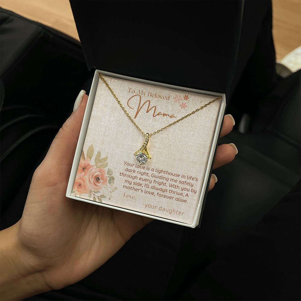 To My Beloved Mama | Your Love is a lighthouse in life's dark night - Alluring Beauty Necklace