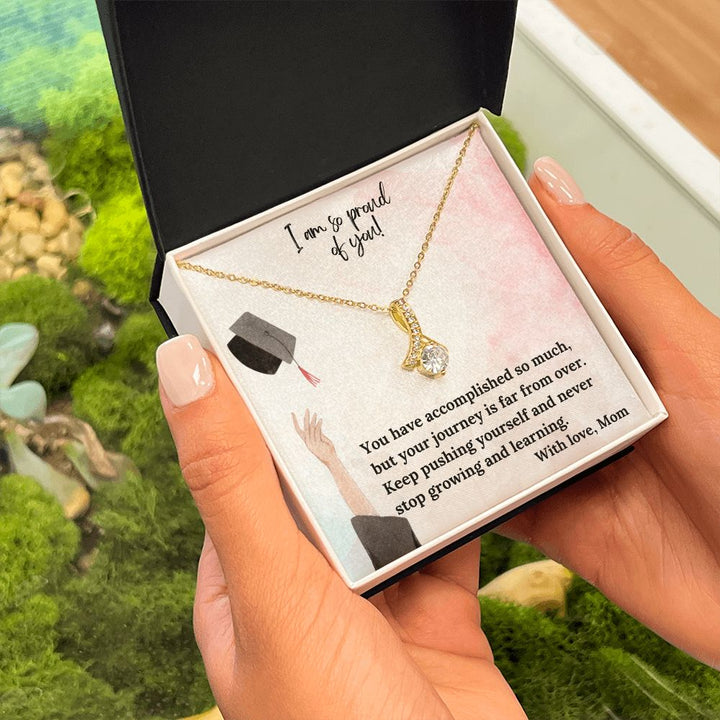 I am so proud of you! | You have accomplished so much, but your journey is far from over - Alluring Beauty Necklace