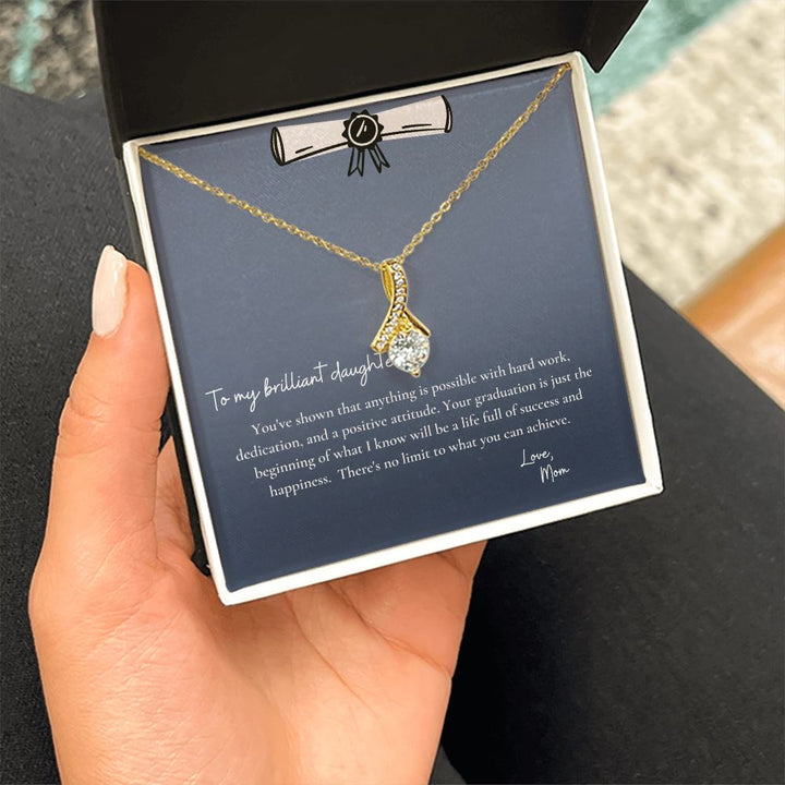 To My Brilliant Daughter | You've shown that anything is possible with hard work, dedication and a positive attitude - Alluring Beauty Necklace