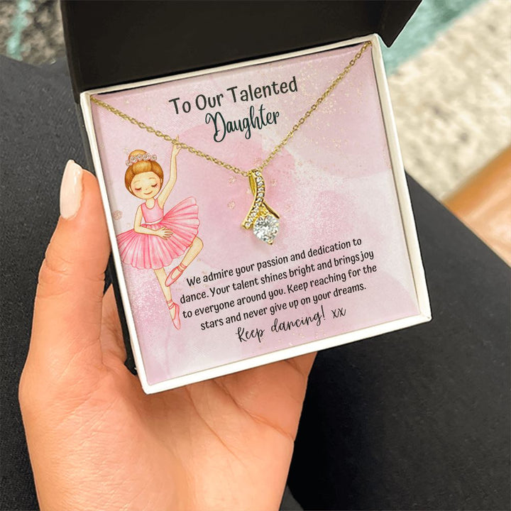 To our Talented Daughter | Keep reaching for the stars and never give up on your dreams - Alluring Beauty Necklace