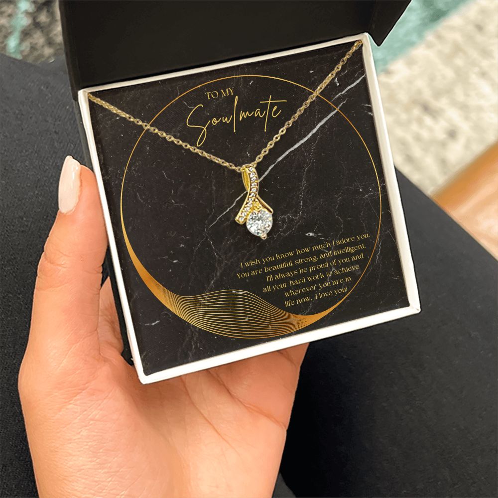 To My Soulmate | I'll always be proud of you and all your hard work to achieve wherever you are in life now. - Alluring Beauty Necklace