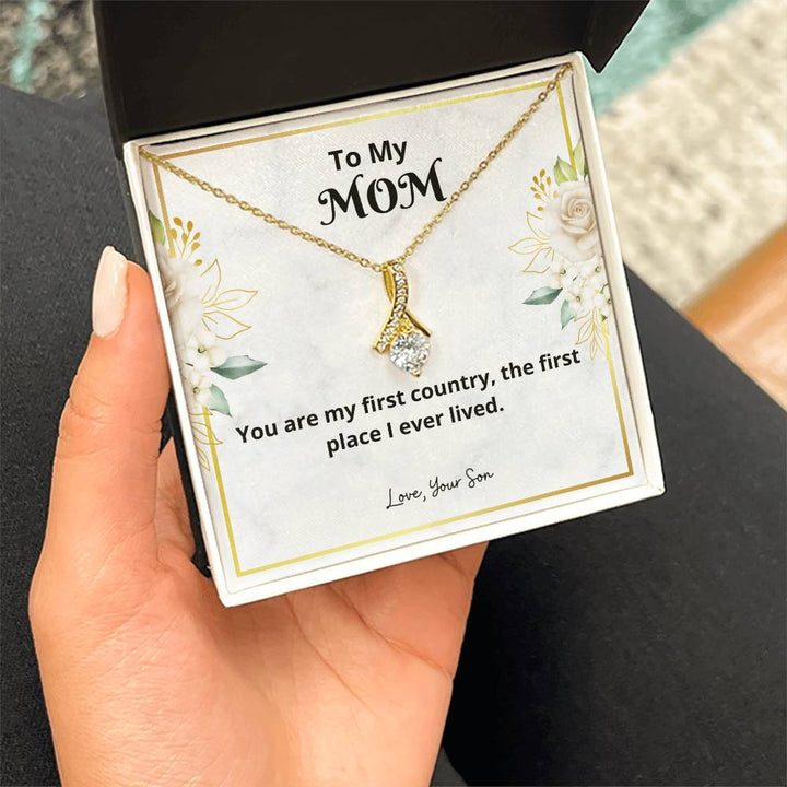 To My Mom | You are my first country, the first place I ever lived - Alluring Beauty Necklace