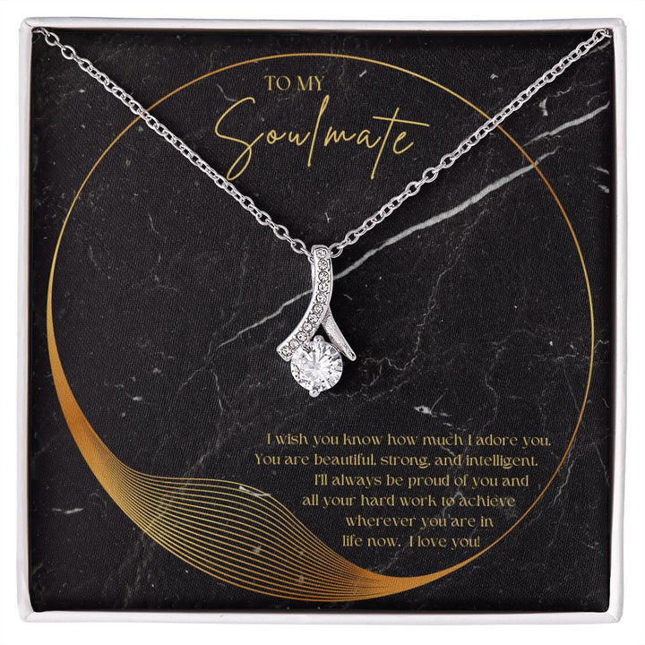 To My Soulmate | I'll always be proud of you and all your hard work to achieve wherever you are in life now. - Alluring Beauty Necklace