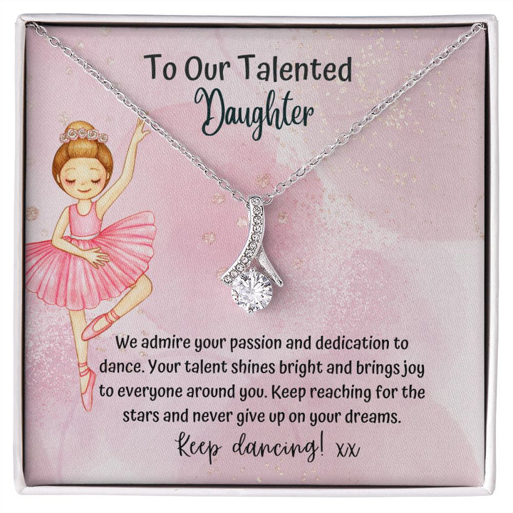 To our Talented Daughter | Keep reaching for the stars and never give up on your dreams - Alluring Beauty Necklace