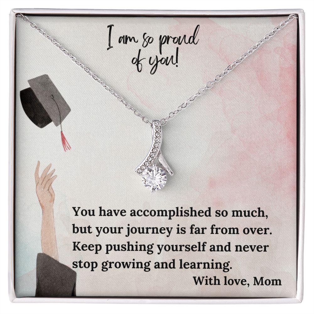 I am so proud of you! | You have accomplished so much, but your journey is far from over - Alluring Beauty Necklace