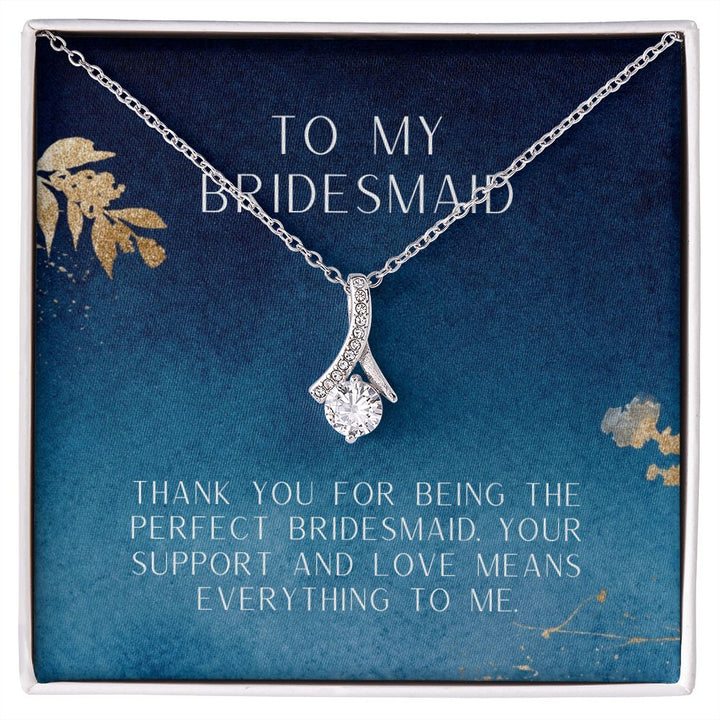 To My Bridesmaid | Thank you for being the perfect bridesmaid - Alluring Beauty Necklace