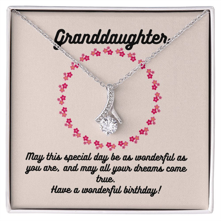 Granddaughter | May this special day be as wonderful as you are, and may all your dreams come true. Have a wonderful birthday! - Alluring Beauty Necklace