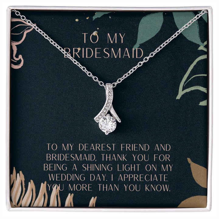 To My Bridesmaid | To my dearest friend and bridesmaid. Thank you for being a shining light on my wedding day - Alluring Beauty Necklace