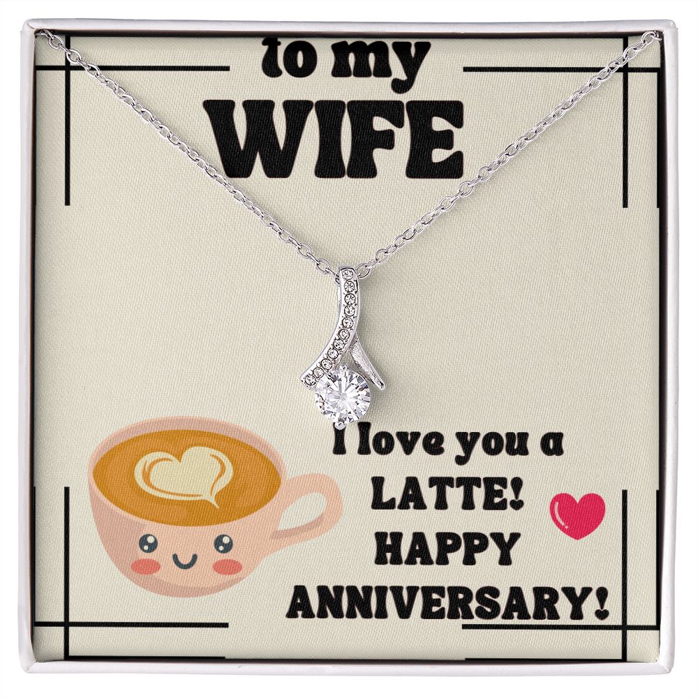 To My Wife | I Love You a Latte! Happy Anniversary! - Alluring Beauty Necklace