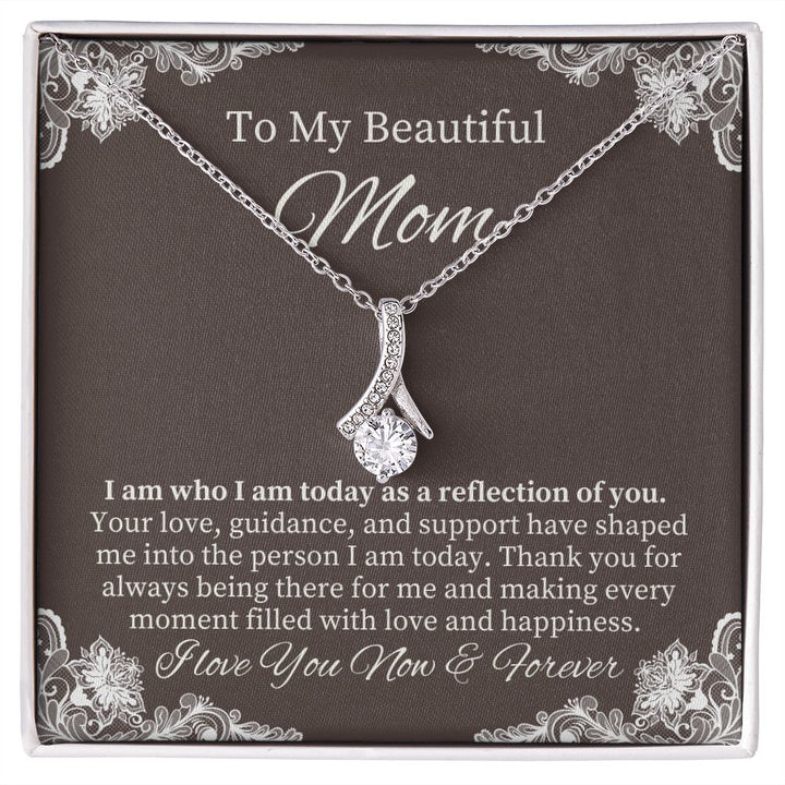 To My Beautiful Mom | I am who I am today as a reflection of YOU - Alluring Beauty Necklace