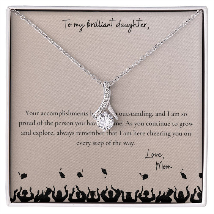 To My Brilliant Daughter | I am so proud of the person you have become - Alluring Beauty Necklace