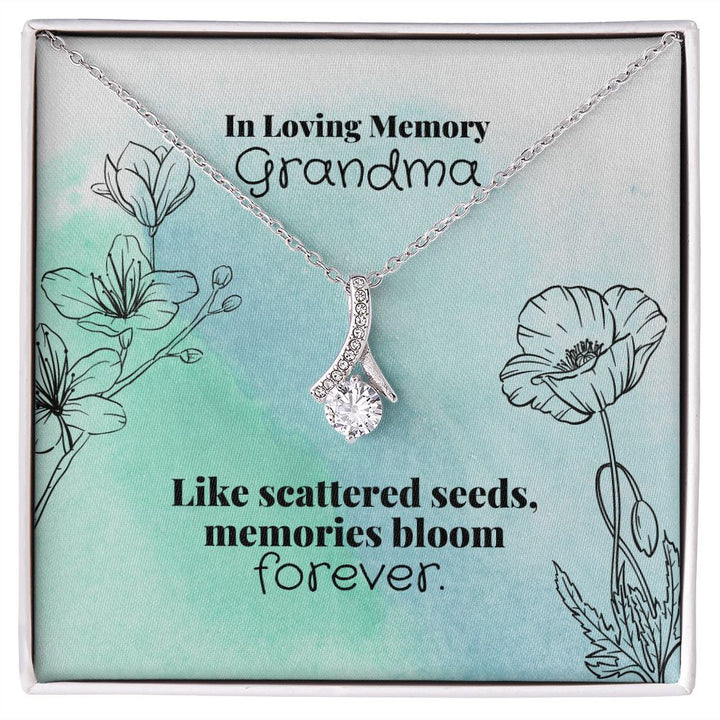 In Loving Memory Grandma | Like scattered seeds, memories bloom forever - Alluring Beauty Necklace