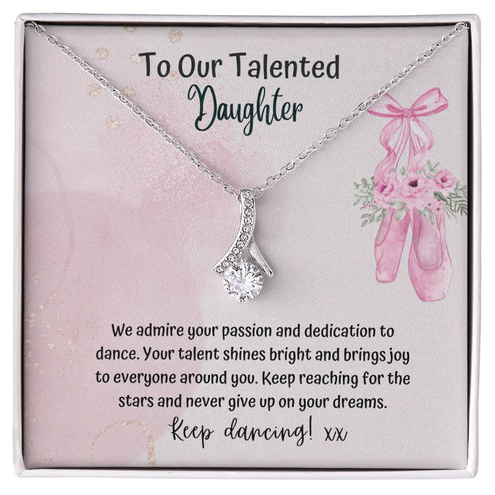 To our Talented Daughter | We admire your passion and dedication to dance. Your talent shines bright and brings joy to everyone - Alluring Beauty Necklace